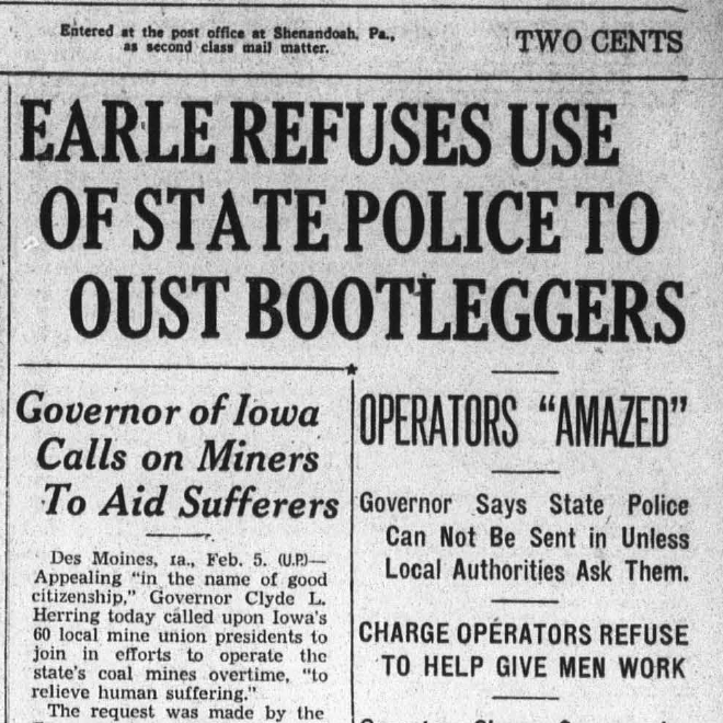 [Governor] Earle Refuses Use of State Police to Oust Bootleggers. Operators &ldquo;Amazed&rdquo;. Charge Operators Refuse to Help Give Men Work, Shamokin News-Dispatch, Sep 30, 1935